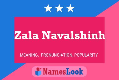 Zala Navalshinh பெயர் போஸ்டர்