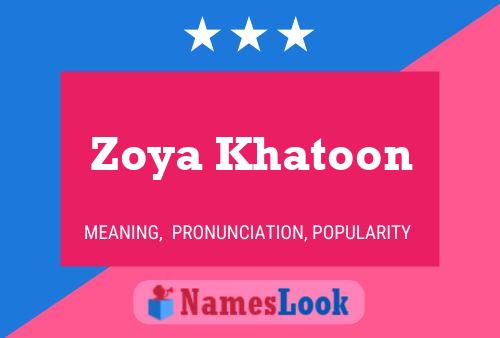 Zoya Khatoon பெயர் போஸ்டர்